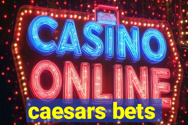 caesars bets