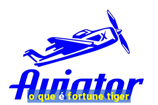 o que é fortune tiger