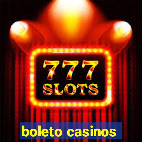 boleto casinos