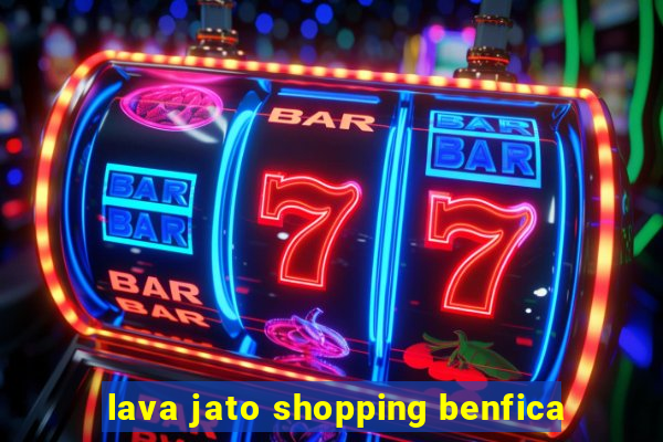 lava jato shopping benfica