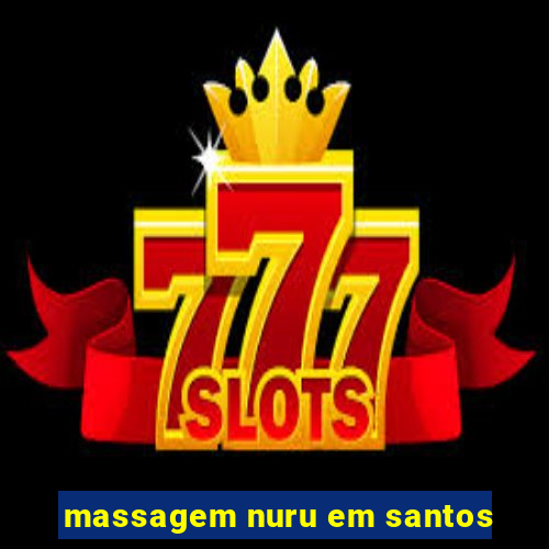 massagem nuru em santos