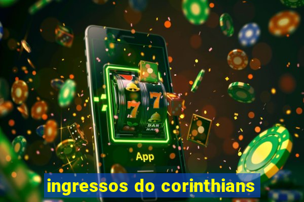 ingressos do corinthians