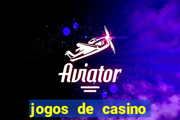 jogos de casino que da dinheiro no cadastro