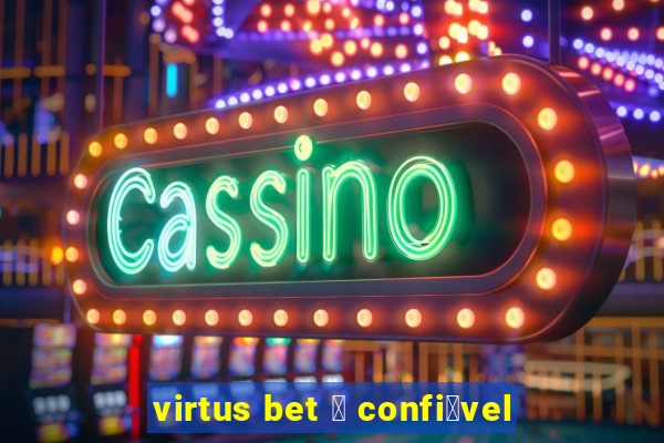 virtus bet 茅 confi谩vel