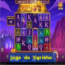 jogo do tigrinho que dá dinheiro de verdade