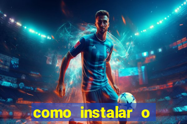 como instalar o jogo do tigrinho