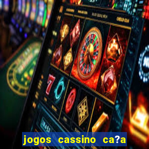 jogos cassino ca?a níqueis grátis