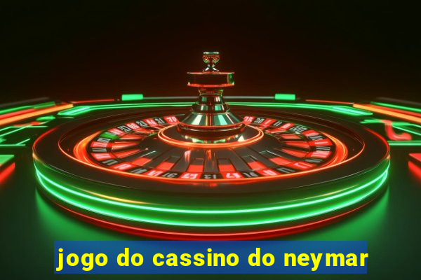 jogo do cassino do neymar