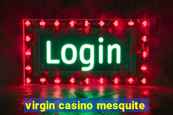 virgin casino mesquite