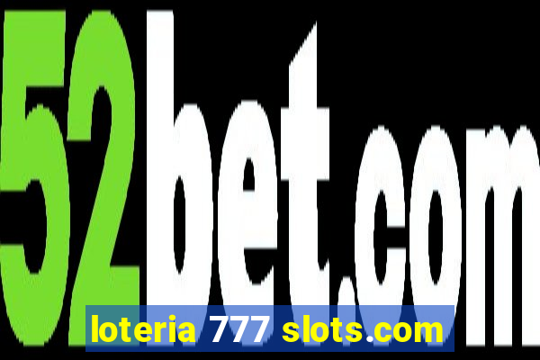 loteria 777 slots.com