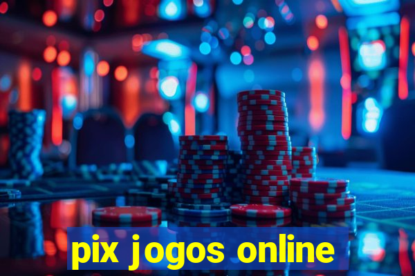 pix jogos online