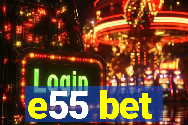 e55 bet