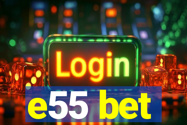 e55 bet