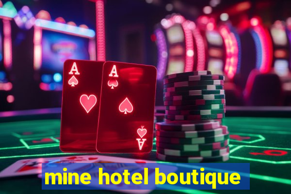 mine hotel boutique