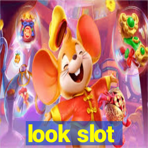 look slot