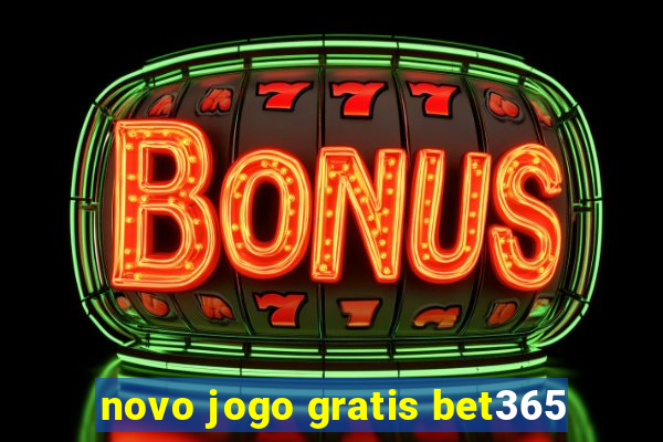 novo jogo gratis bet365