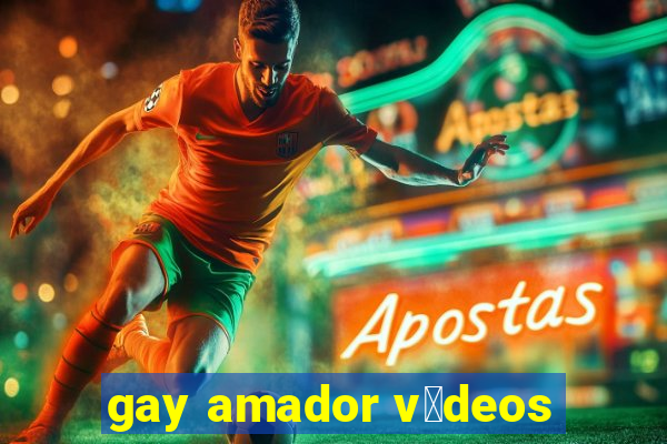 gay amador v铆deos