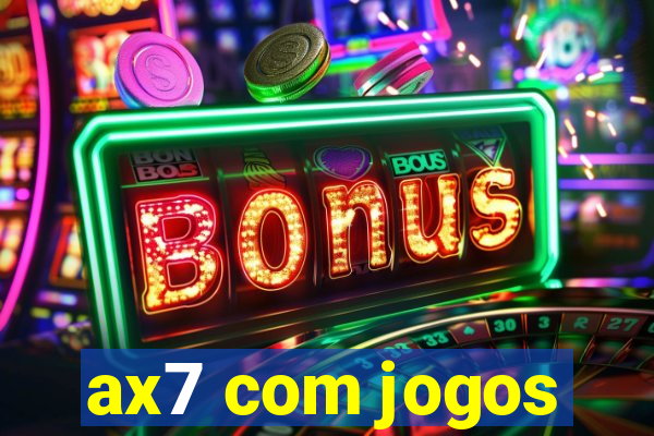 ax7 com jogos