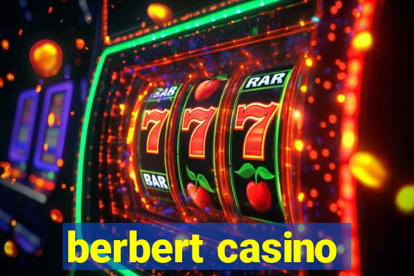 berbert casino