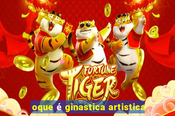 oque é ginastica artistica