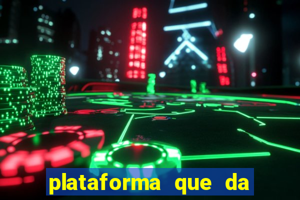 plataforma que da b么nus e paga no free