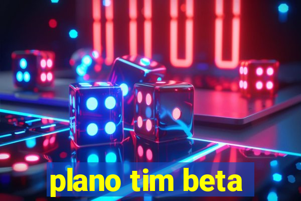 plano tim beta