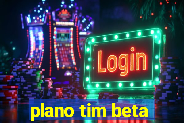 plano tim beta