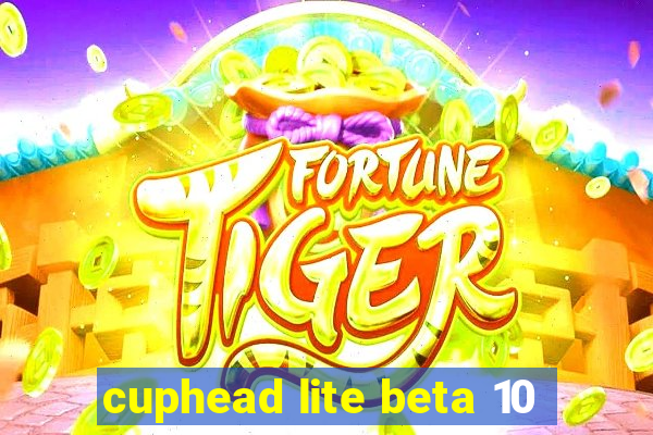 cuphead lite beta 10