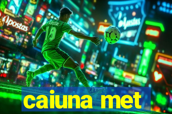 caiuna met