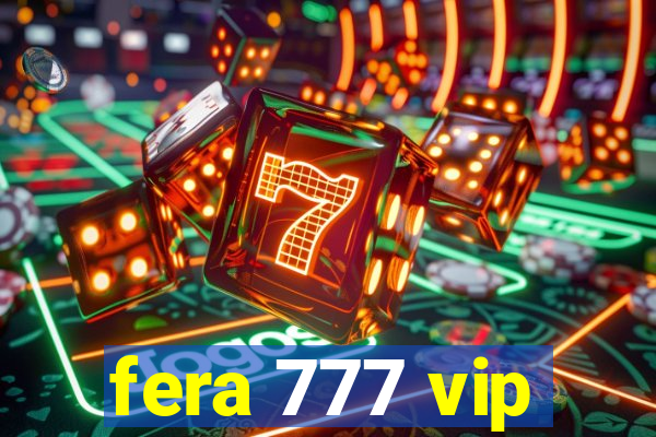 fera 777 vip