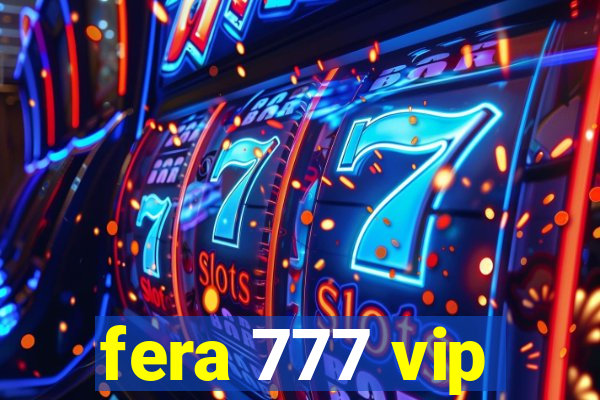 fera 777 vip