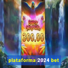 plataforma 2024 bet