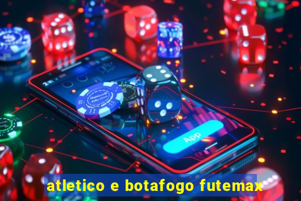 atletico e botafogo futemax