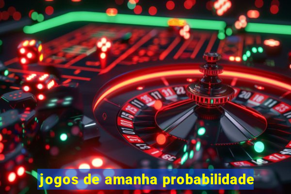 jogos de amanha probabilidade