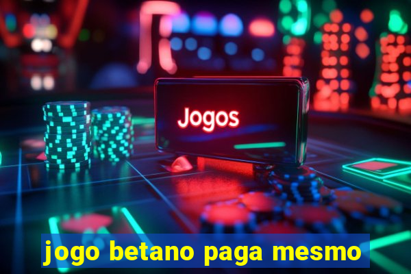 jogo betano paga mesmo