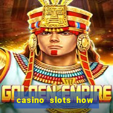 casino slots how to win