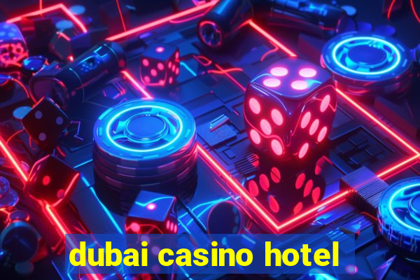 dubai casino hotel