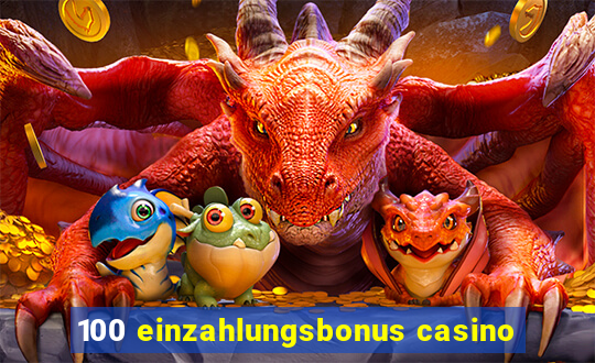 100 einzahlungsbonus casino