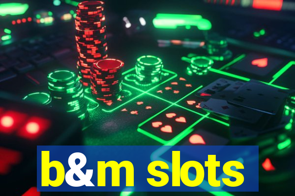 b&m slots