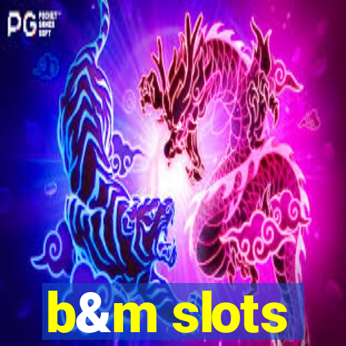 b&m slots