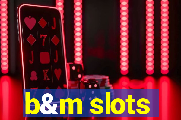 b&m slots