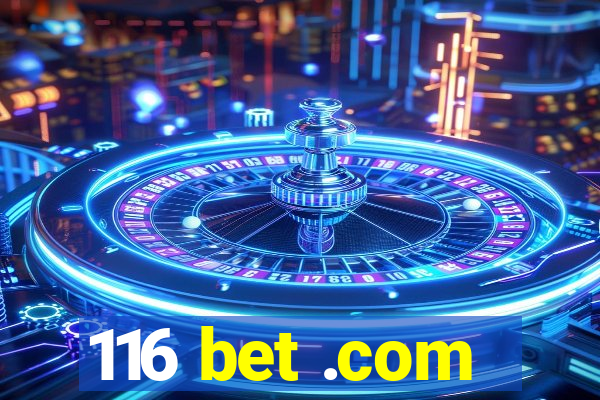 116 bet .com