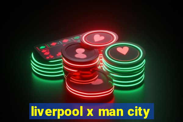 liverpool x man city