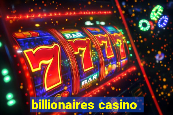 billionaires casino