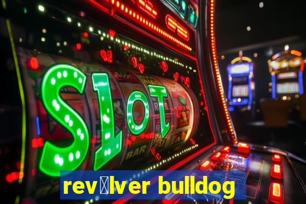 rev贸lver bulldog