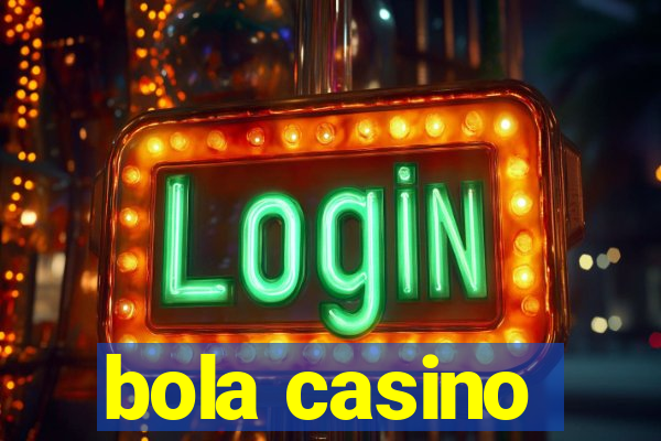 bola casino