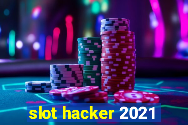 slot hacker 2021