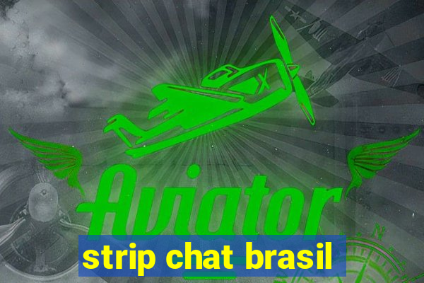 strip chat brasil