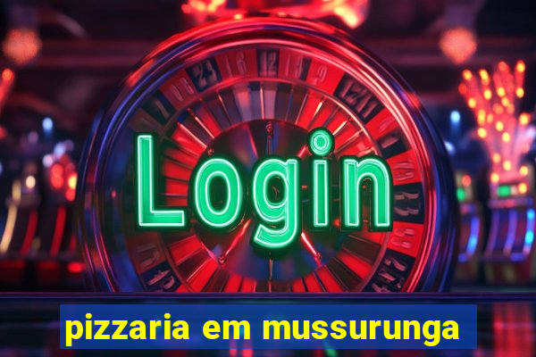 pizzaria em mussurunga