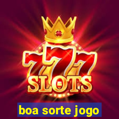 boa sorte jogo